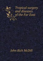 Tropical surgery and diseases of the Far East