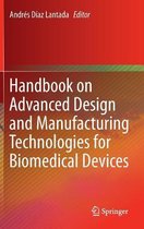 Handbook on Advanced Design and Manufacturing Technologies for Biomedical Devices