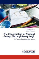 The Construction of Student Groups Through Fuzzy Logic