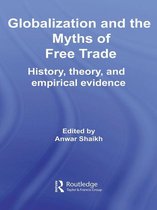 Routledge Frontiers of Political Economy - Globalization and the Myths of Free Trade