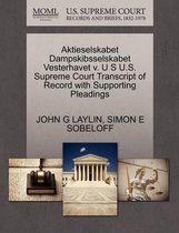 Aktieselskabet Dampskibsselskabet Vesterhavet V. U S U.S. Supreme Court Transcript of Record with Supporting Pleadings
