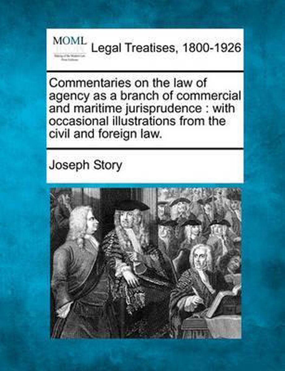 Commentaries On The Law Of Agency As A Branch Of Commercial And Maritime Jurisprudence van Joseph Story