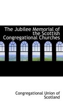 The Jubilee Memorial of the Scottish Congregational Churches