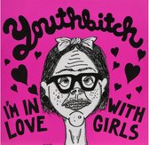 Youthbitch - I'm In Love With Girls (7" Vinyl Single)