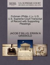 Fichman (Philip J.) V. U.S. U.S. Supreme Court Transcript of Record with Supporting Pleadings