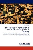 The Image of Jersualem in the 19th Century Travel Writing