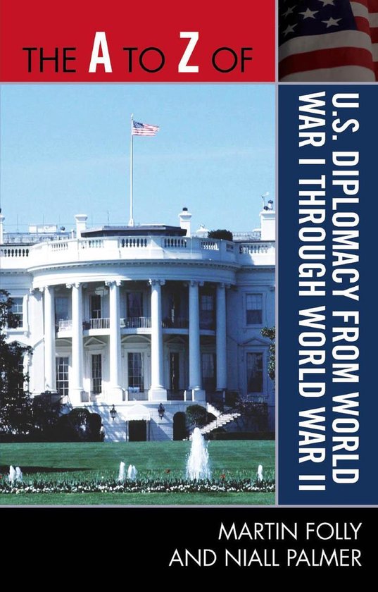 The a to Z of U.S. Diplomacy from World War I Through World  ... - cover