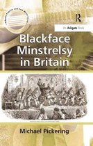 Ashgate Popular and Folk Music Series- Blackface Minstrelsy in Britain