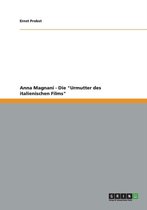 Anna Magnani - Die Urmutter des italienischen Films