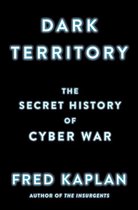 Dark Territory: the Secet History of Cyber War