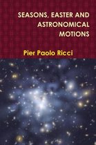 Seasons, Easter and Astronomical Motions