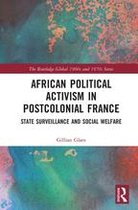 The Routledge Global 1960s and 1970s Series - African Political Activism in Postcolonial France