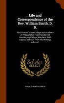 Life and Correspondence of the REV. William Smith, D. D.