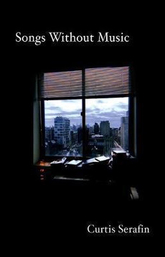 Songs Without Music, Curtis Serafin 9781543935813 Boeken