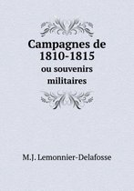 Campagnes de 1810-1815 ou souvenirs militaires