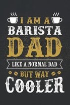 I Am Barista Dad Like a Normal Dad But Way Cooler