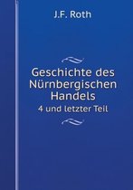 Geschichte des Nurnbergischen Handels 4 und letzter Teil