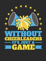 Without Cheerleaders It's Just a Game