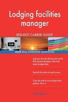 Lodging Facilities Manager Red-Hot Career Guide; 2552 Real Interview Questions
