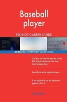 Baseball Player Red-Hot Career Guide; 2536 Real Interview Questions