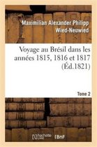 Histoire- Voyage Au Brésil Dans Les Années 1815, 1816 Et 1817. Tome 2