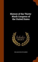 History of the Thirty-Ninth Congress of the United States