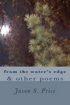 From the Water's Edge & Other Poems