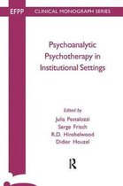 The EFPP Monograph Series- Psychoanalytic Psychotherapy in Institutional Settings