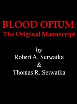 Blood Opium: The Original Manuscript