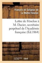 Litterature- Lettre de F�nelon � M. Dacier, Secr�taire Perp�tuel de l'Acad�mie Fran�aise