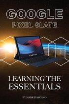 Google Pixel Slate: Learning the Essentials