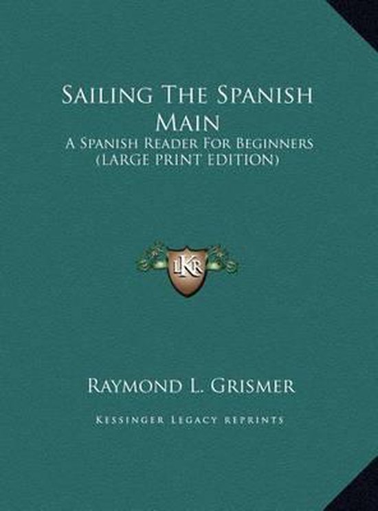 Sailing the Spanish Main, Raymond L Grismer 9781169966291 Boeken