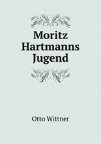 Moritz Hartmanns Jugend