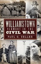 Civil War Series - Williamstown, Vermont, in the Civil War