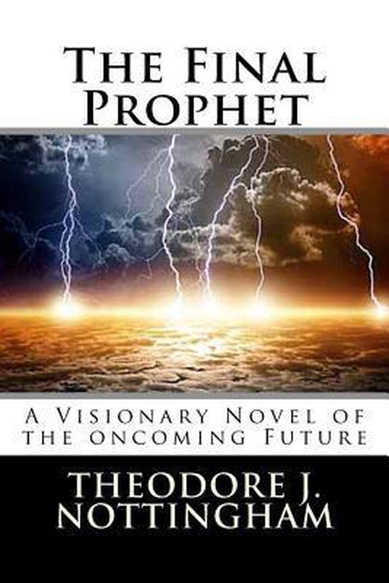 The Final Prophet van Theodore J Nottingham