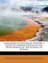 Landmarks of Botanical History a Study of Certain Epochs in the Development of the Science of Botany