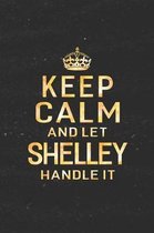 Keep Calm and Let Shelley Handle It