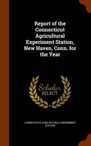 Report of the Connecticut Agricultural Experiment Station, New Haven, Conn. for the Year