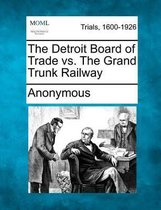 The Detroit Board of Trade vs. the Grand Trunk Railway