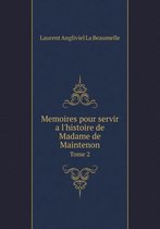 Memoires pour servir a l'histoire de Madame de Maintenon Tome 2