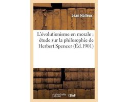 Philosophie- L'Évolutionisme En Morale: Étude Sur La Philosophie de Herbert Spencer