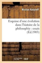 Philosophie- Esquisse d'Une Évolution Dans l'Histoire de la Philosophie: Essais