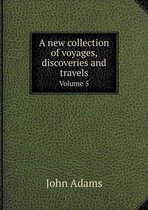 A new collection of voyages, discoveries and travels Volume 5