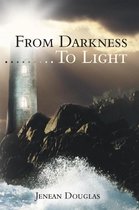 From Darkness………To Light