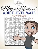 Mega Mazes! Adult Level Maze Activity Book