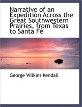Narrative of an Expedition Across the Great Southwestern Prairies, from Texas to Santa F