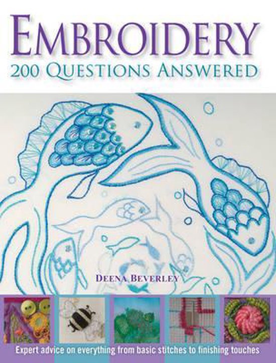 Embroidery 200 Questions Answered, Deena Beverley 9781844486601