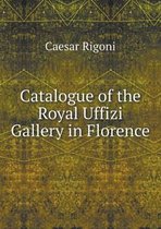 Catalogue of the Royal Uffizi Gallery in Florence