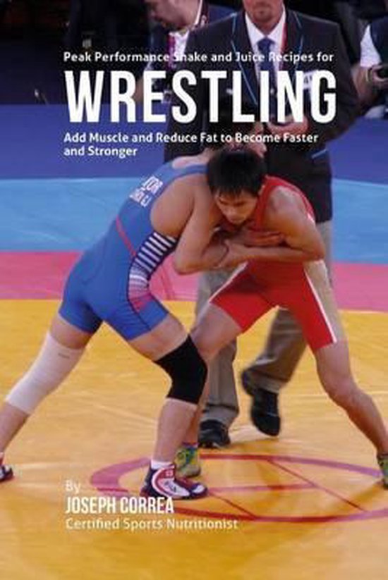 Peak Performance Shake and Juice Recipes for Wrestling - cover