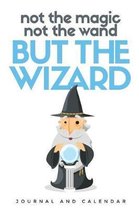 Not the Magic Not the Wand But the Wizard
